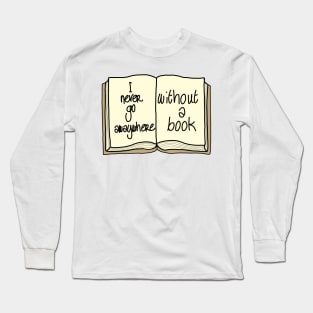 Never go anywhere without a book Long Sleeve T-Shirt